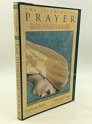 Seller image for THE ILLUMINATED PRAYER: The Five-Times Prayer of the Sufis as Revealed by Jellaludin Rumi & Bawa Muhaiyaddeen for sale by Kubik Fine Books Ltd., ABAA