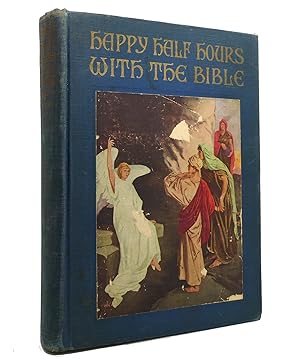 Seller image for HAPPY HALF HOURS WITH THE BIBLE for sale by Rare Book Cellar