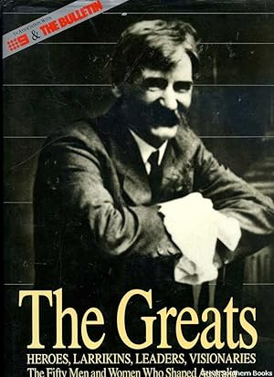 Seller image for The Greats: The 50 Men and Women Who Most Helped to Shape Modern Australia for sale by Great Southern Books