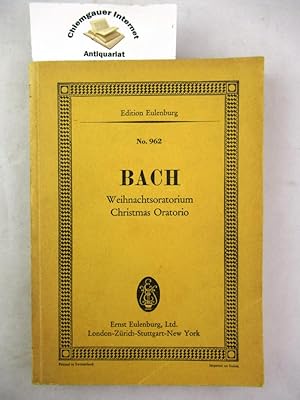 Imagen del vendedor de Weihnachtsoratorium. Christmas Oratorio For 4 Solo Voices, Chorus And Orchestra Fr 4 Solostimmen, Chor Und Orchester BWV 248 - Edition Eulenburg N962. Edited from the original MS. and the score of the Bach-Gesellschaft by Arnold Schering. a la venta por Chiemgauer Internet Antiquariat GbR