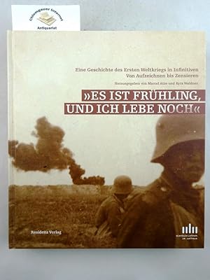 Image du vendeur pour Es ist Frhling und ich lebe noch" : eine Geschichte des Ersten Weltkriegs in Infinitiven ; von Aufzeichnen bis Zensieren. Hrsg. von Marcel Atze und Kyra Waldner. Unter Mitarbeit von Thomas Aigner. Mit einem einleitenden Text von Peter Rosei. mis en vente par Chiemgauer Internet Antiquariat GbR