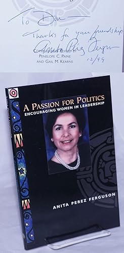 A passion for politics; encouraging women in leadership, compiled and edited by Peggy C. Paine an...