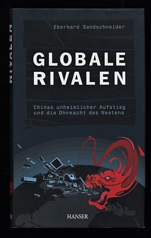 Globale Rivalen : Chinas unheimlicher Aufstieg und die Ohnmacht des Westens.