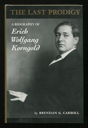 Bild des Verkufers fr The Last Prodigy: A Biography of Erich Wolfgang Korngold zum Verkauf von ReadInk, ABAA/IOBA