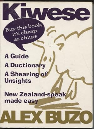 Seller image for KIWESE : A GUIDE, A DUCTIONARY: A SHEARING OF UNSIGHTS New Zealand-Speak Made Easy for sale by Dromanabooks