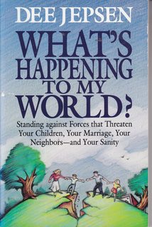 What's Happening to My World?: Standing Against Forces That Threaten Your Children, Your Marriage...