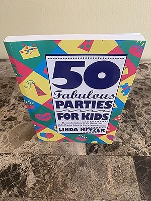 Imagen del vendedor de 50 Fabulous Parties For Kids: Themes, Invitations, Crafts, Games, and Child-PLeasing Cakes for Every Festive Occasion a la venta por Vero Beach Books