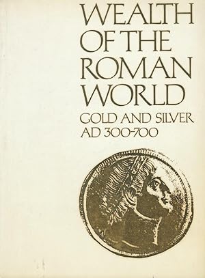 Imagen del vendedor de Wealth of the Roman World. Gold and Silver AD 300-700 a la venta por Librairie Archaion