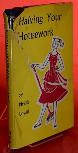 Halving Your Housework. A Practical Guide for Women who Hate Doing It. First Edition