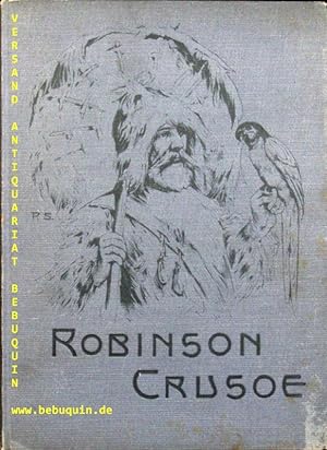 Leben und seltsame, überraschende Abenteuer des Robinson Crusoe. Von ihm selbst erzählt.