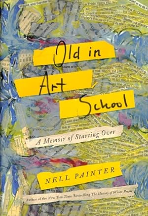 Old in Art School: A Memoir of Starting Over