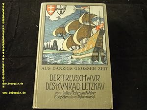 Der Treuschwur des Kunrat Letzkau. Eine geschichtliche Erzählung aus Danzigs großer Zeit.