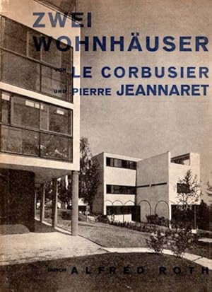 Zwei Wohnhäuser von Le Corbusier und Pierre Jeanneret. Durch Alfred Roth. Fünf Punkte zu einer ne...