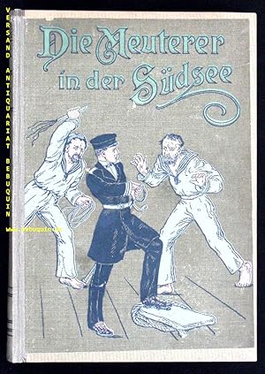 Bild des Verkufers fr Die Meuterer in der Sdsee. Abenteuer eines deutschen Seemanns in Polynesien. zum Verkauf von Antiquariat Bebuquin (Alexander Zimmeck)