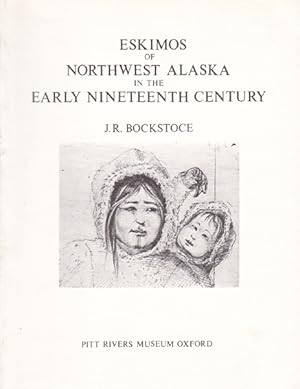 Seller image for Eskimos Of Northwest Alaska In The Nineteenth Century. Based on the Beechey and Belcher Collections and records compiled during the voyage of H.M.S. Blossom to Northwest Alaska in 1826 and 1827. for sale by Antiquariat Querido - Frank Hermann