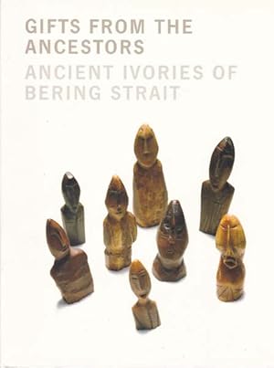 Bild des Verkufers fr Gifts from the Ancestors. Ancient Ivories of Bering Strait. zum Verkauf von Antiquariat Querido - Frank Hermann