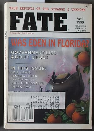 Seller image for FATE (Pulp Digest Magazine); Vol. 43, No. 4, Issue 481, April 1990 True Stories on The Strange, The Unusual, The Unknown - Was Eden In Florida? Government Lies About UFOS! C.S. Lewis, Sophia Loren, Adolf Hitler, Benito Mussolini, Mark Twain for sale by Comic World