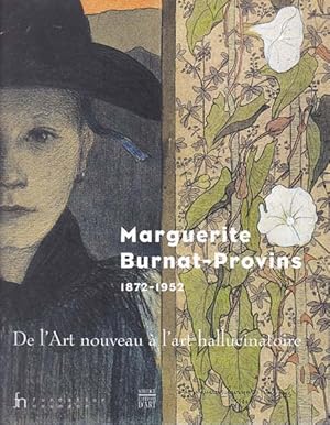 Marguerite Burnat-Provins 1872 - 1952. De l'Art nouveau à l'art hallucinatoire.