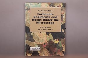 A COLOUR ATLAS OF CARBONATE SEDIMENTS AND ROCKS UNDER THE MICROSCOPE.