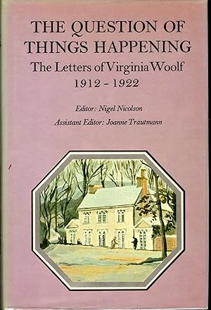 Imagen del vendedor de The Question of Things Happening The Letter of Virginia Wool, 1912-1922 (Volume 3 (III) a la venta por Dorley House Books, Inc.