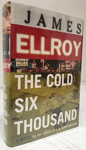 THE COLD SIX THOUSAND: A NOVEL (UNREAD/AS NEW FIRST EDITION)