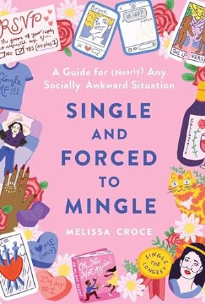 Imagen del vendedor de Single and Forced to Mingle: A Guide for (Nearly) Any Socially Awkward Situation by Croce, Melissa [Hardcover ] a la venta por booksXpress