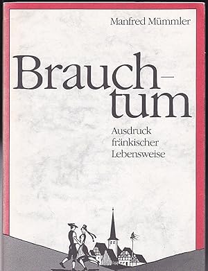 Bild des Verkufers fr Brauchtum. Ausdruck frnkischer Lebensweise zum Verkauf von Versandantiquariat Karin Dykes