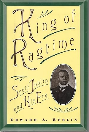 Imagen del vendedor de King of Ragtime: Scott Joplin and his Era a la venta por Cher Bibler