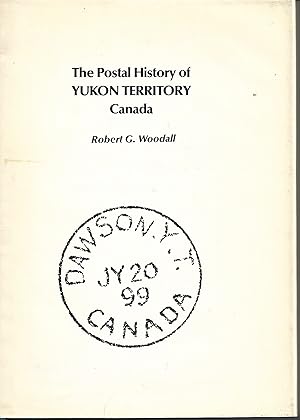 Bild des Verkufers fr The Postal History of Yukon Territory, Canada zum Verkauf von Cher Bibler