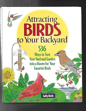 Imagen del vendedor de ATTRACTING BIRDS TO YOUR BACKYARD: 536 Ways To Turn Your Yard and Garden Into a Haven For Your Favorite Birds (A Rodale Organic Gardening Book) a la venta por ODDS & ENDS BOOKS