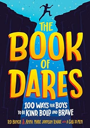 Seller image for The Book of Dares: 100 Ways for Boys to Be Kind, Bold, and Brave by Bunch, Ted, Teague, Anna Marie Johnson [Hardcover ] for sale by booksXpress