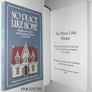 Seller image for No Place Like Home: Diaries and Letters of Nova Scotia Women 1771-1938 for sale by Alex Simpson