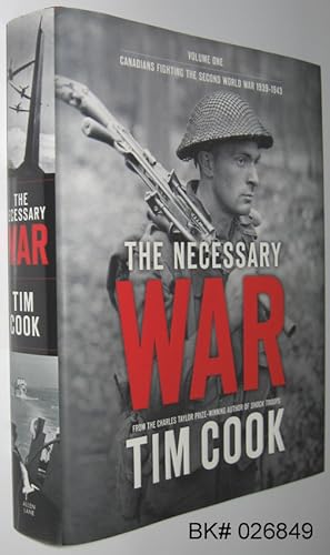 Imagen del vendedor de The Necessary War: Canadians Fighting the Second World War 1939-1943 Volume One a la venta por Alex Simpson