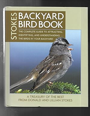 STOKES BACKYARD BIRD BOOK: The Complete Guide to Attracting, Identifying, and Understanding the B...