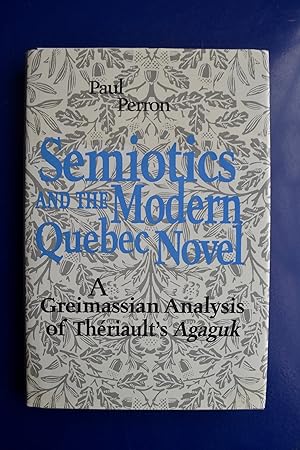 Semiotics and the Modern Quebec Novel: A Greimassian Analysis of Theriault's Agaguk