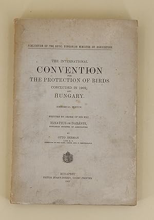 The International Convention for the Protection of Birds concluded in 1902; and Hungary. Historic...