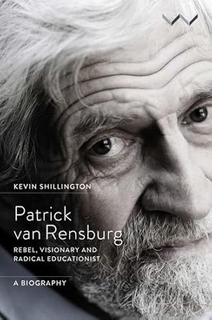 Seller image for Patrick van Rensburg: Rebel, visionary and radical educationist, a biography by Shillington, Dr. Kevin [Paperback ] for sale by booksXpress