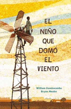 Imagen del vendedor de El ni ±o que dom ³ el viento / The Boy who Harnessed the Wind (Spanish Edition) by Kamkwamba, William [Paperback ] a la venta por booksXpress