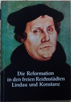 Die Reformation in den freien Reichsstädten Lindau und Konstanz : Städtische Kunstsammlungen Lind...