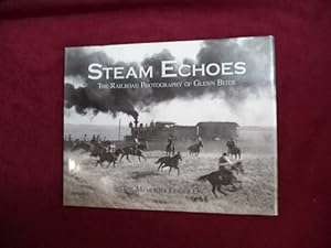 Bild des Verkufers fr Steam Echoes. Inscribed by the author. The Railroad Photography of Glenn Beier. zum Verkauf von BookMine
