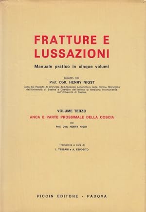 Fratture e lussazioni Vol. III - Anca e parte prossimale della coscia Manuale pratico in cinque v...