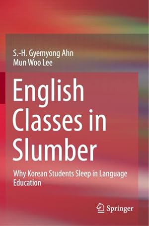 Image du vendeur pour English Classes in Slumber : Why Korean Students Sleep in Language Education mis en vente par AHA-BUCH GmbH
