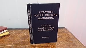 Electric Water Heating Handbook: A Guide To Practical Design And Installation
