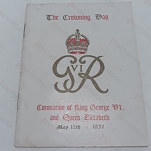 The Crowning Day - Coronation of King George VI and Queen Elizabeth - May 12th 1937