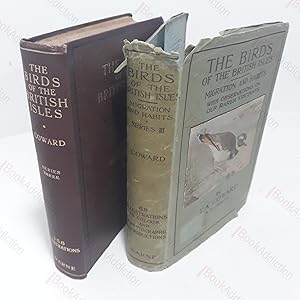 The Birds of the British Isles, Third Series Comprising Their Migration and Habits and Observatio...