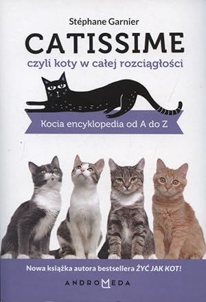 Catissime czyli koty w catej rozciagtoscii. Kocia encyklopedia od A do Z.