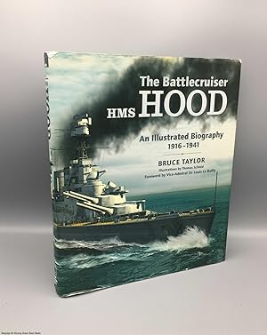 The Battlecruiser HMS Hood: An Illustrated Biography 1916-1941