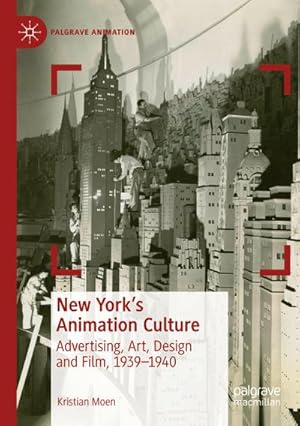 Bild des Verkufers fr New York's Animation Culture : Advertising, Art, Design and Film, 19391940 zum Verkauf von AHA-BUCH GmbH