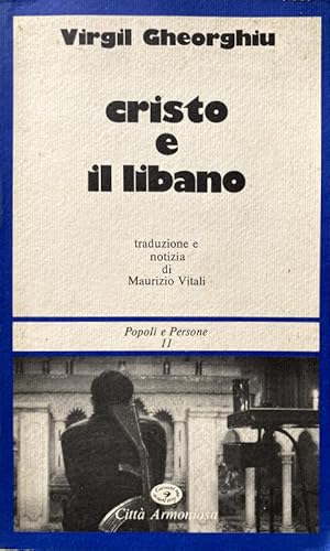 CRISTO E IL LIBANO CITTÀ ARMONIOSA. A CURA DI MAURIZIO VITALI