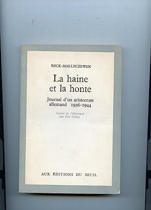 LA HAINE ET LA HONTE .Journal d'un aristocrate allemand 1936 - 1944 . Traduit de l'allemand par E...